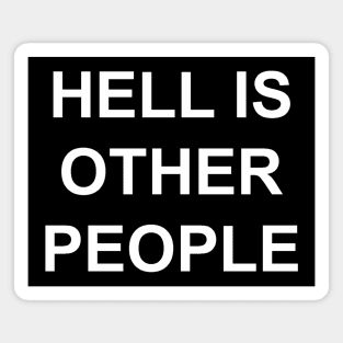 HELL IS OTHER PEOPLE Magnet